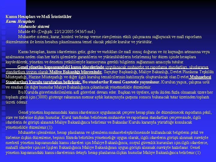 Kamu Hesapları ve Malî İstatistikler Kamu Hesapları Muhasebe sistemi Madde 49 - (Değişik: 22/12/2005