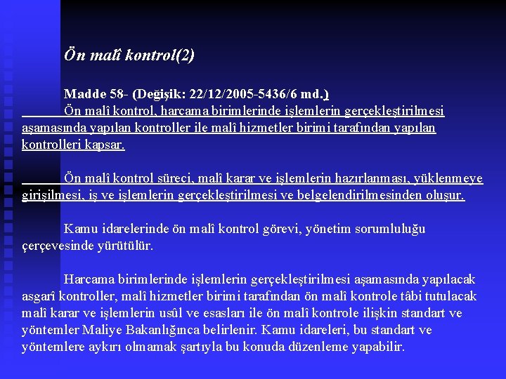  Ön malî kontrol(2) Madde 58 - (Değişik: 22/12/2005 -5436/6 md. ) Ön malî