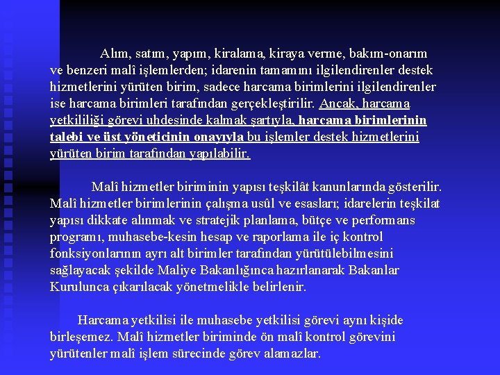 Alım, satım, yapım, kiralama, kiraya verme, bakım-onarım ve benzeri malî işlemlerden; idarenin tamamını ilgilendirenler