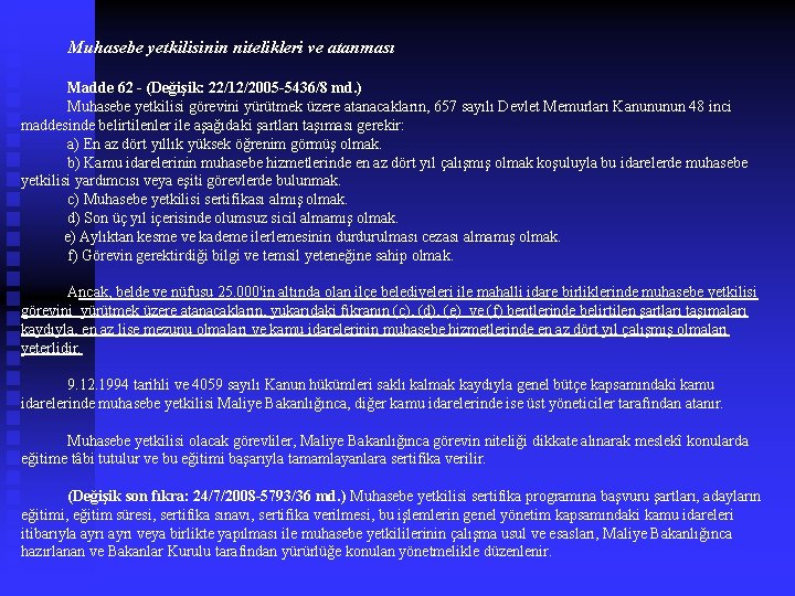  Muhasebe yetkilisinin nitelikleri ve atanması Madde 62 - (Değişik: 22/12/2005 -5436/8 md. )