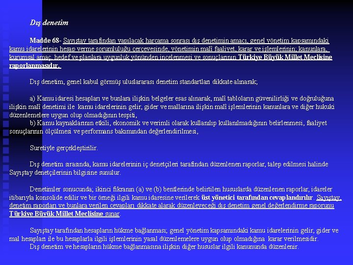  Dış denetim Madde 68 - Sayıştay tarafından yapılacak harcama sonrası dış denetimin amacı,