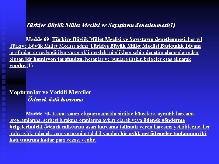  Türkiye Büyük Millet Meclisi ve Sayıştayın denetlenmesi(1) Madde 69 - Türkiye Büyük Millet