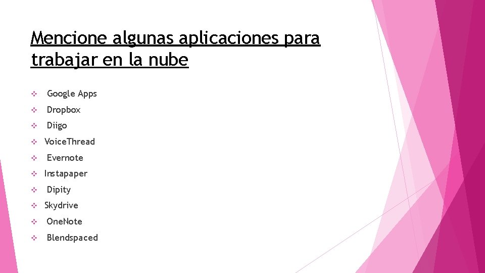 Mencione algunas aplicaciones para trabajar en la nube v Google Apps v Dropbox v