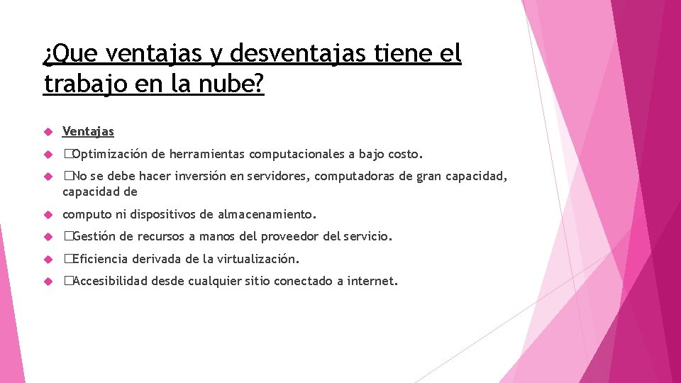 ¿Que ventajas y desventajas tiene el trabajo en la nube? Ventajas �Optimización de herramientas