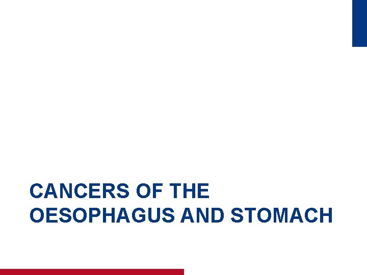 CANCERS OF THE OESOPHAGUS AND STOMACH 