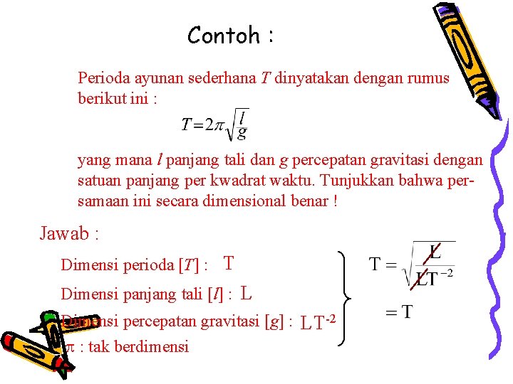 Contoh : Perioda ayunan sederhana T dinyatakan dengan rumus berikut ini : yang mana