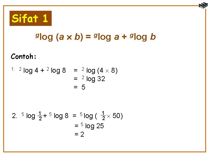 Sifat 1 glog (a b) = glog a + glog b Contoh: 1. 2