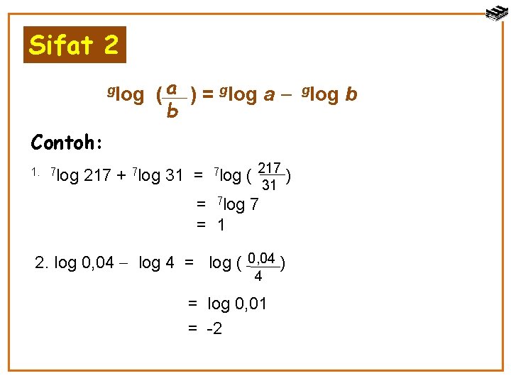 Sifat 2 glog ( a ) = glog a glog b b Contoh: 1.
