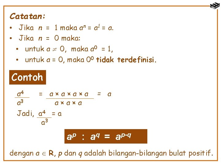 Catatan: • Jika n = 1 maka an = a 1 = a. •