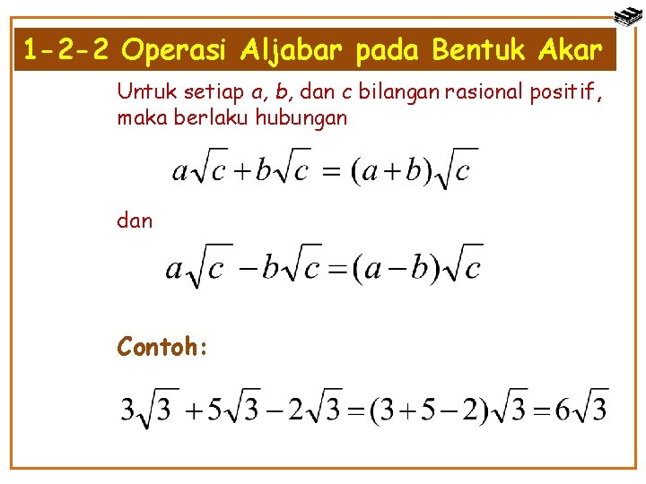 1 -2 -2 Operasi Aljabar pada Bentuk Akar Untuk setiap a, b, dan c