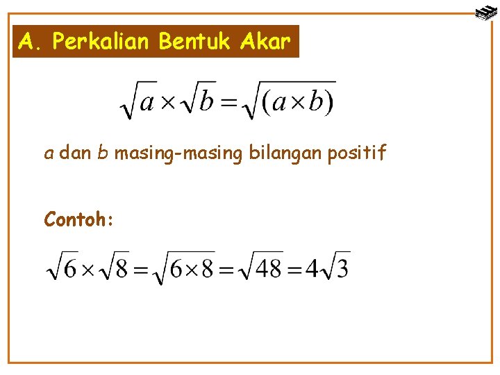 A. Perkalian Bentuk Akar a dan b masing-masing bilangan positif Contoh: 