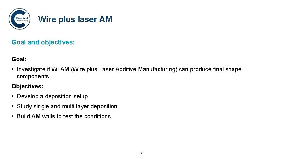 Wire plus laser AM Goal and objectives: Goal: • Investigate if WLAM (Wire plus