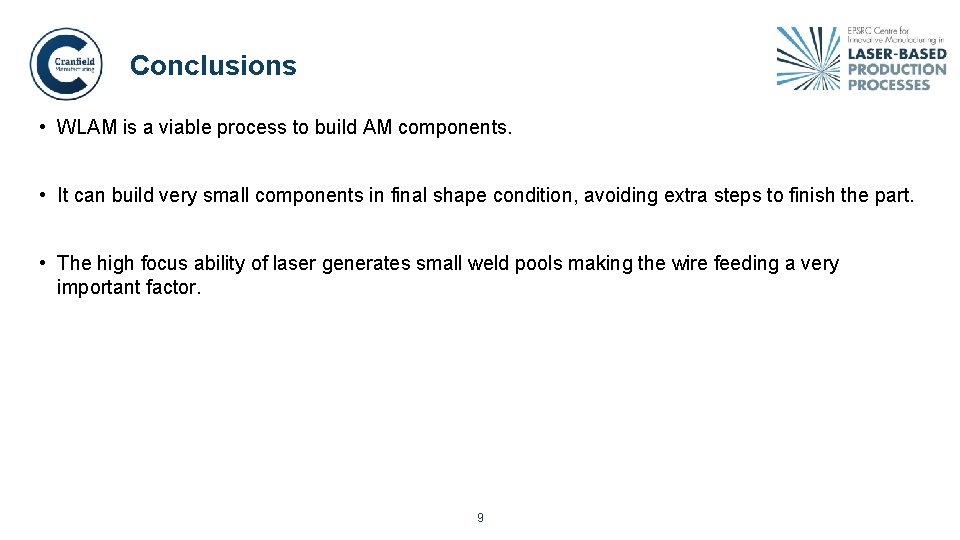 Conclusions • WLAM is a viable process to build AM components. • It can