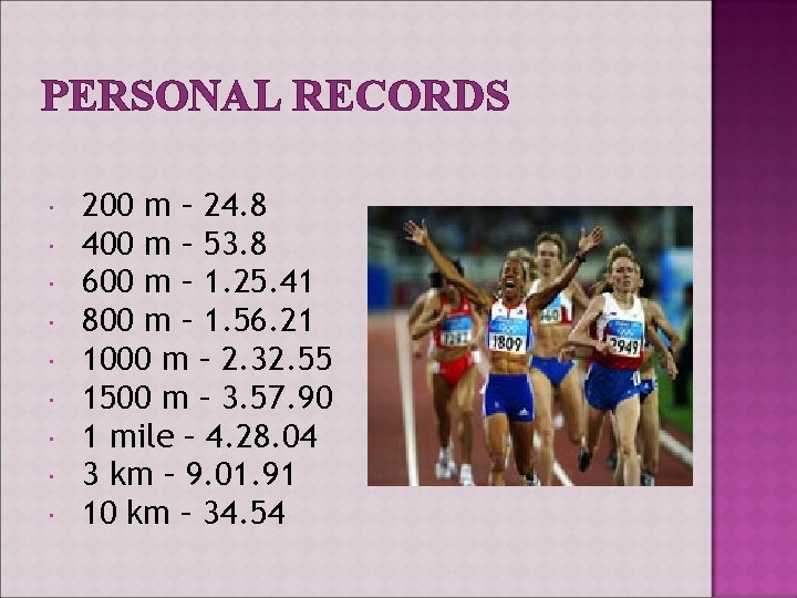 PERSONAL RECORDS 200 m – 24. 8 400 m – 53. 8 600 m