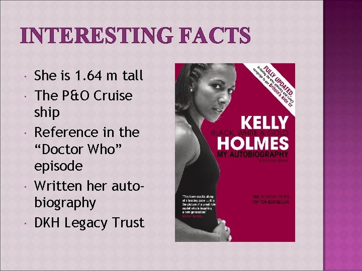 INTERESTING FACTS She is 1. 64 m tall The P&O Cruise ship Reference in