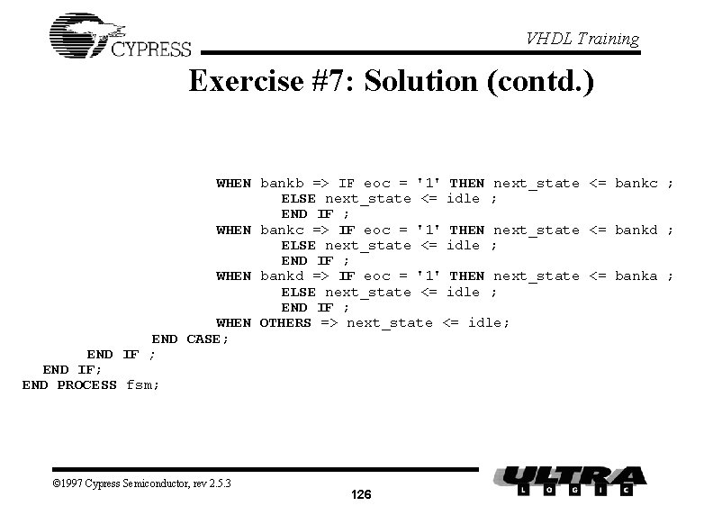 VHDL Training Exercise #7: Solution (contd. ) WHEN bankb => IF eoc = '1' VHDL Training Exercise #7: Solution (contd. ) WHEN bankb => IF eoc = '1'