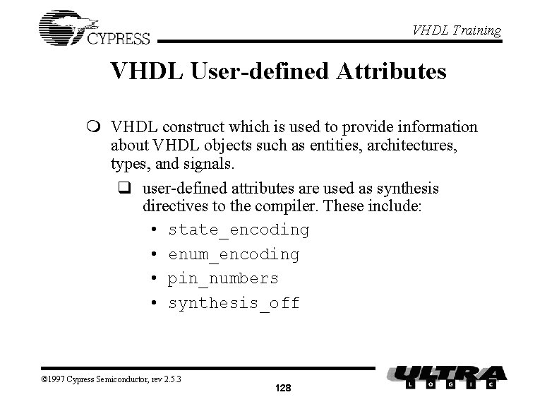 VHDL Training VHDL User-defined Attributes m VHDL construct which is used to provide information