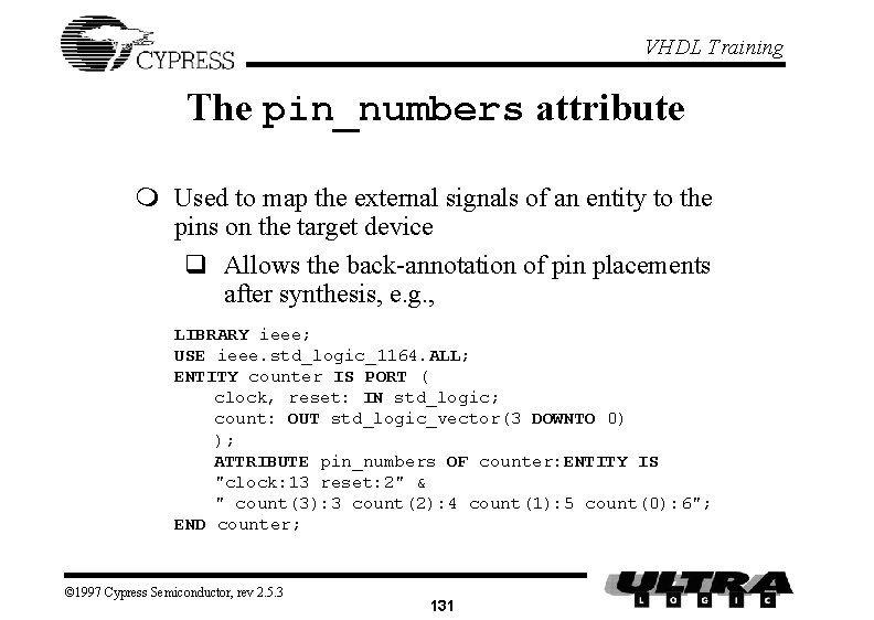 VHDL Training The pin_numbers attribute m Used to map the external signals of an VHDL Training The pin_numbers attribute m Used to map the external signals of an