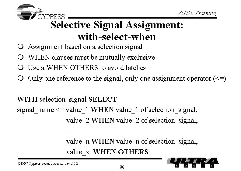 VHDL Training m m Selective Signal Assignment: with-select-when Assignment based on a selection signal