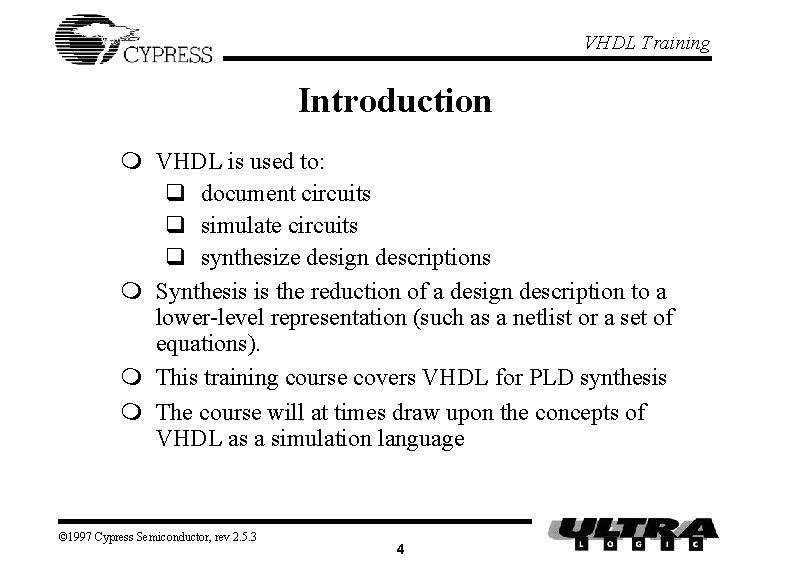 VHDL Training Introduction m VHDL is used to: q document circuits q simulate circuits