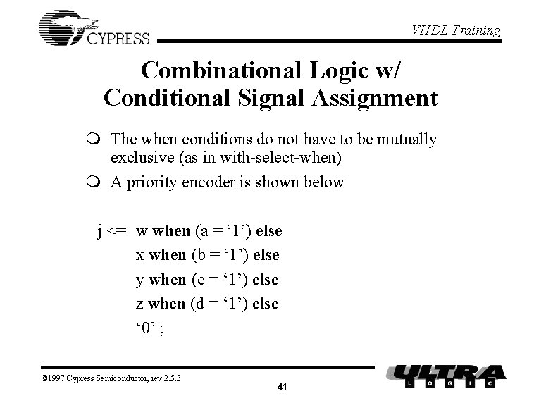 VHDL Training Combinational Logic w/ Conditional Signal Assignment m The when conditions do not
