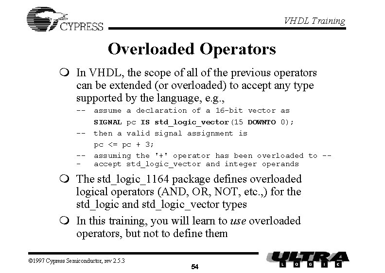 VHDL Training Overloaded Operators m In VHDL, the scope of all of the previous