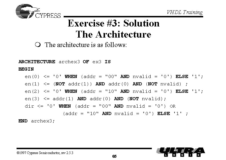 VHDL Training Exercise #3: Solution The Architecture m The architecture is as follows: ARCHITECTURE