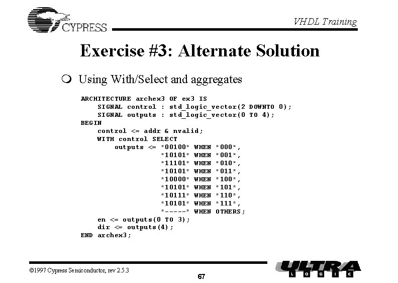 VHDL Training Exercise #3: Alternate Solution m Using With/Select and aggregates ARCHITECTURE archex 3