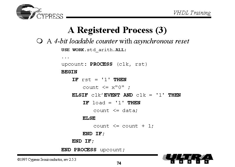 VHDL Training A Registered Process (3) m A 4 -bit loadable counter with asynchronous VHDL Training A Registered Process (3) m A 4 -bit loadable counter with asynchronous