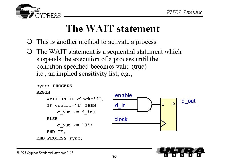 VHDL Training The WAIT statement m This is another method to activate a process