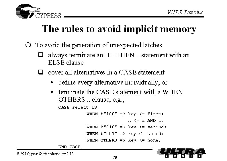 VHDL Training The rules to avoid implicit memory m To avoid the generation of VHDL Training The rules to avoid implicit memory m To avoid the generation of