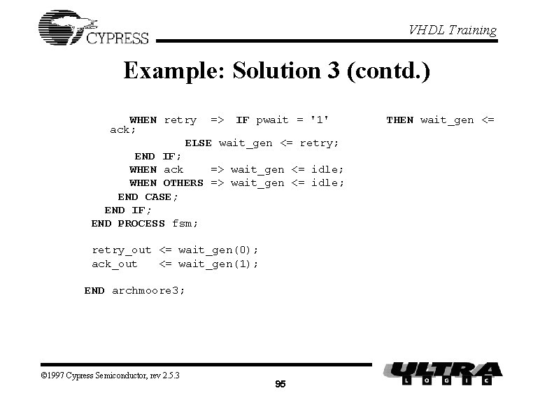 VHDL Training Example: Solution 3 (contd. ) WHEN retry => IF pwait = '1'