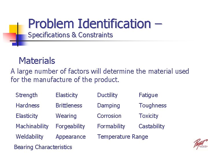Problem Identification – Specifications & Constraints Materials A large number of factors will determine