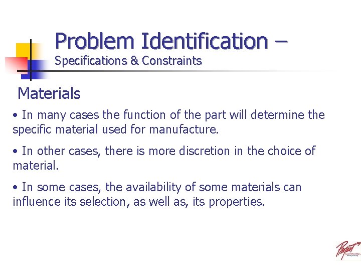 Problem Identification – Specifications & Constraints Materials • In many cases the function of