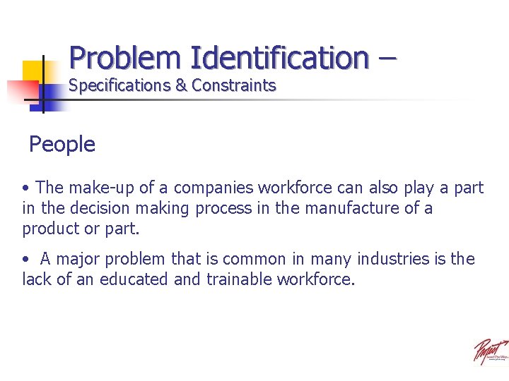 Problem Identification – Specifications & Constraints People • The make-up of a companies workforce