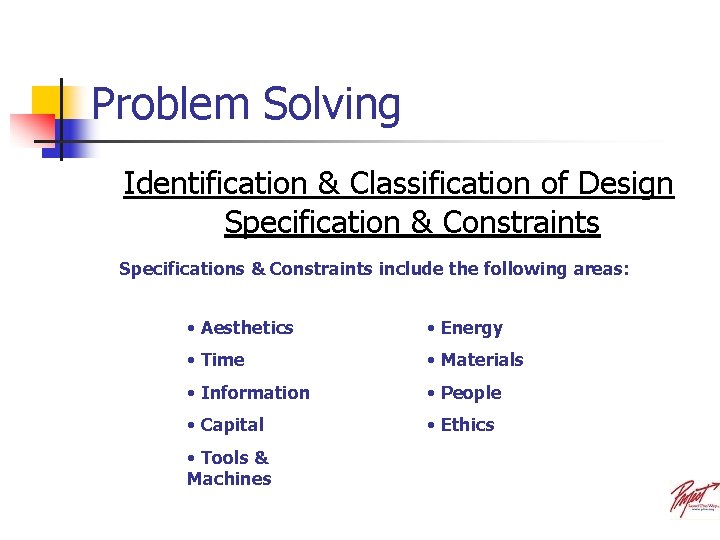 Problem Solving Identification & Classification of Design Specification & Constraints Specifications & Constraints include