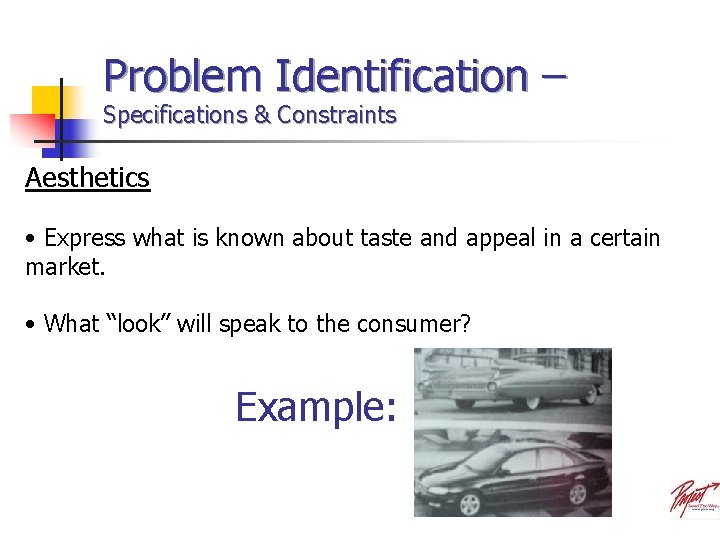 Problem Identification – Specifications & Constraints Aesthetics • Express what is known about taste