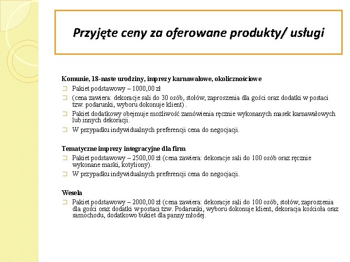 Przyjęte ceny za oferowane produkty/ usługi Komunie, 18 -naste urodziny, imprezy karnawałowe, okolicznościowe �