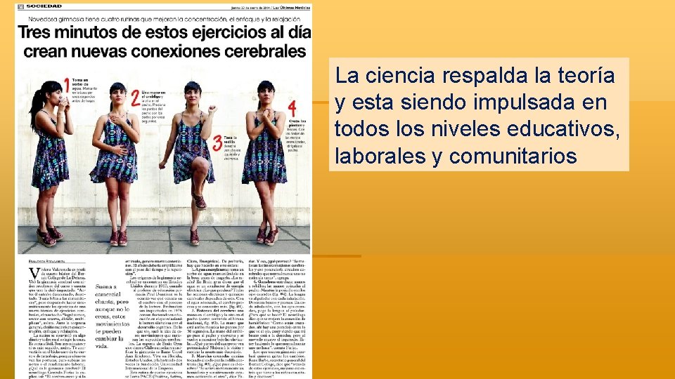 La ciencia respalda la teoría y esta siendo impulsada en todos los niveles educativos,
