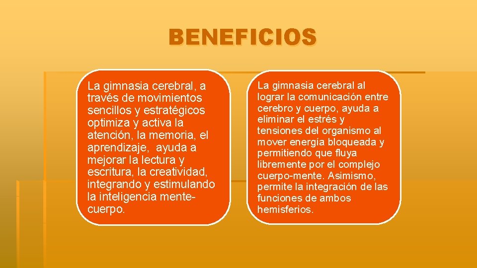 BENEFICIOS La gimnasia cerebral, a través de movimientos sencillos y estratégicos optimiza y activa