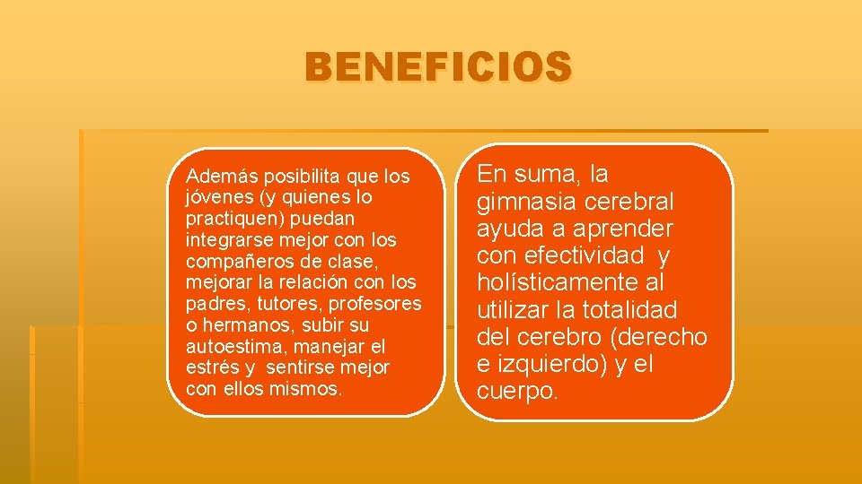 BENEFICIOS Además posibilita que los jóvenes (y quienes lo practiquen) puedan integrarse mejor con