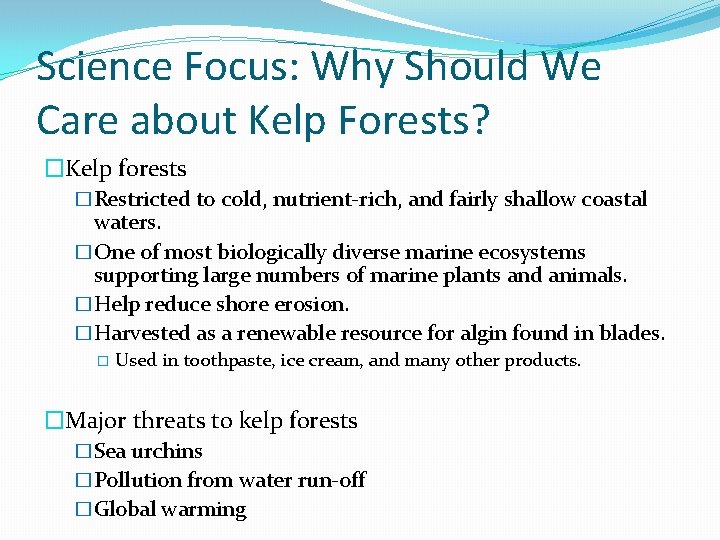 Science Focus: Why Should We Care about Kelp Forests? �Kelp forests �Restricted to cold,