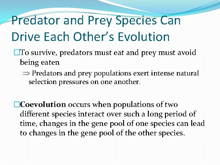 Predator and Prey Species Can Drive Each Other’s Evolution �To survive, predators must eat