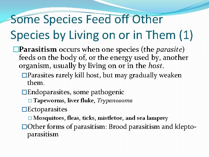 Some Species Feed off Other Species by Living on or in Them (1) �Parasitism