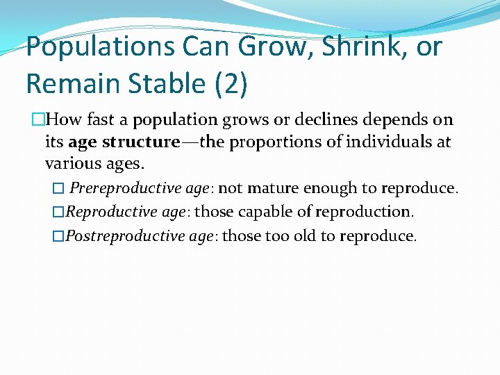 Populations Can Grow, Shrink, or Remain Stable (2) �How fast a population grows or