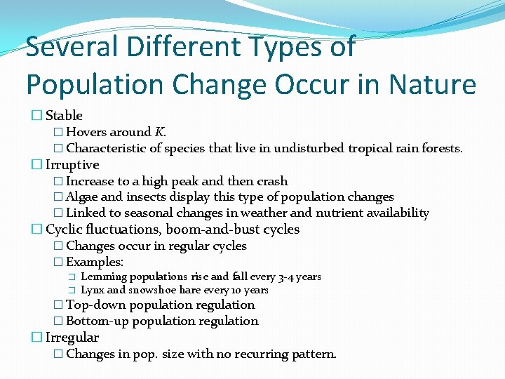 Several Different Types of Population Change Occur in Nature � Stable � Hovers around