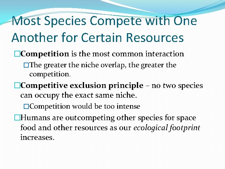 Most Species Compete with One Another for Certain Resources �Competition is the most common