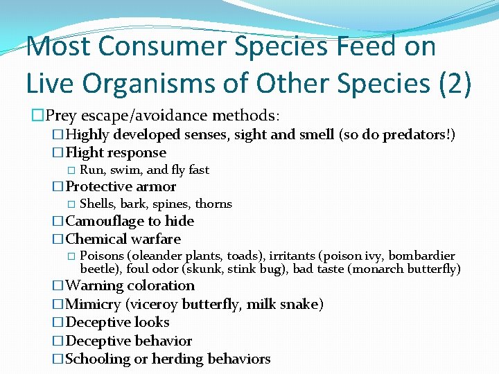 Most Consumer Species Feed on Live Organisms of Other Species (2) �Prey escape/avoidance methods: