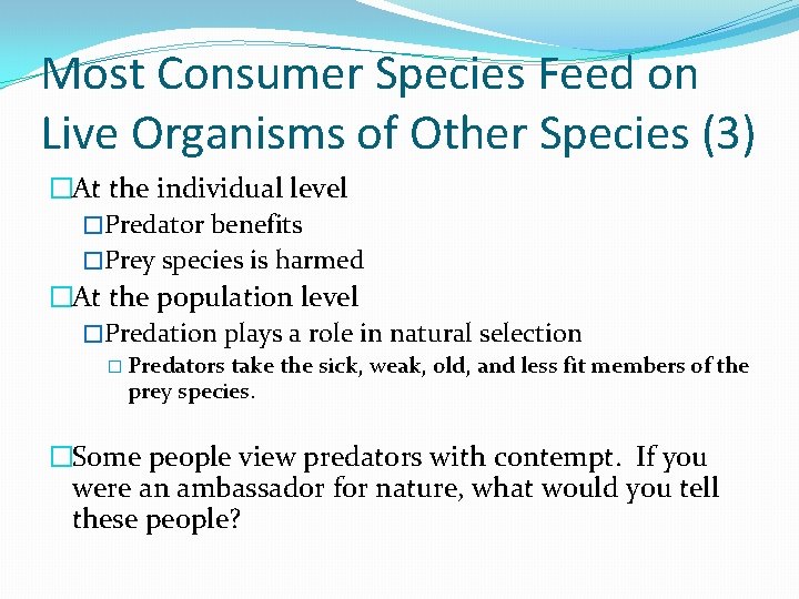 Most Consumer Species Feed on Live Organisms of Other Species (3) �At the individual