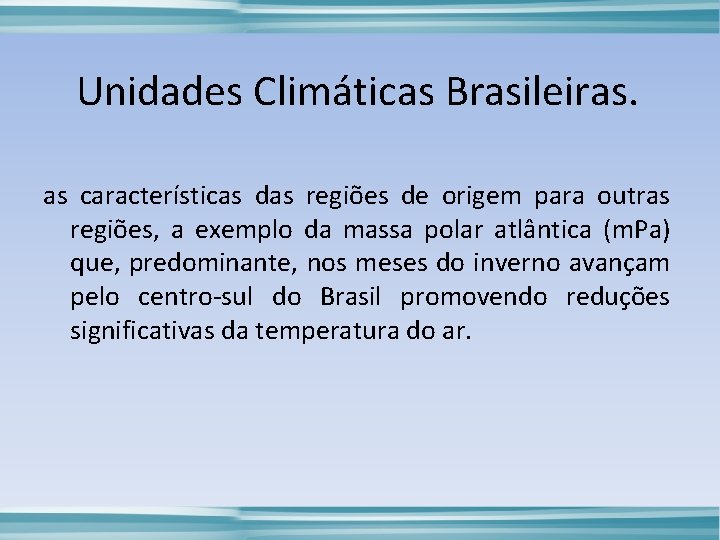 Unidades Climáticas Brasileiras. as características das regiões de origem para outras regiões, a exemplo